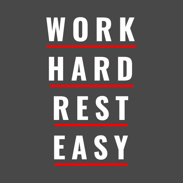 Work Hard Rest Easy by EKSU17