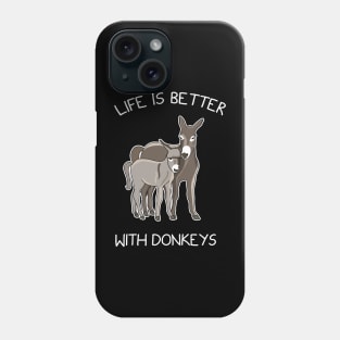 Life Is Better With Donkeys Phone Case