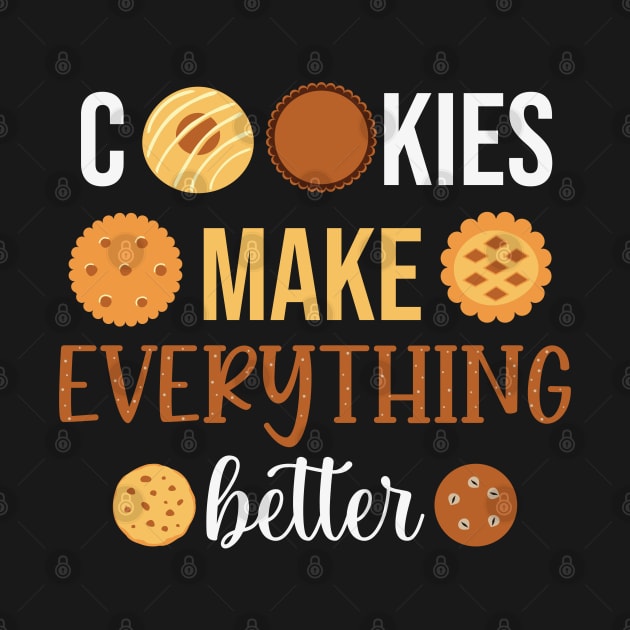 Cookies makes everything better by MZeeDesigns