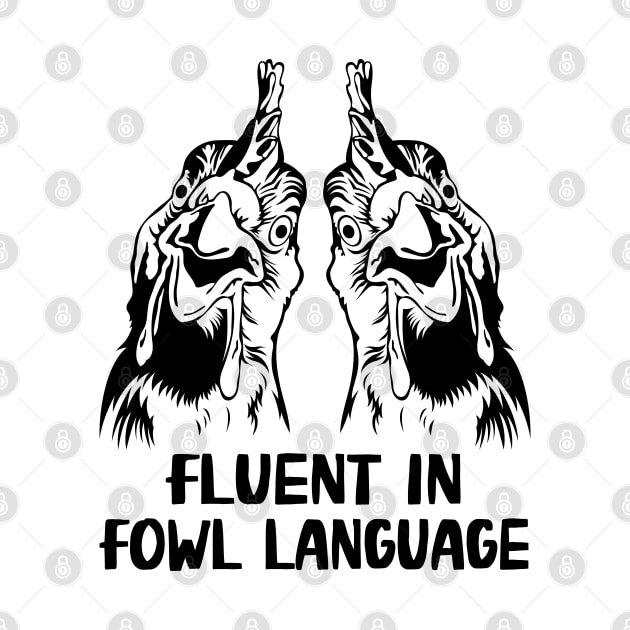 Fluent In Fowl Language Funny Chicken Lover by WildFoxFarmCo