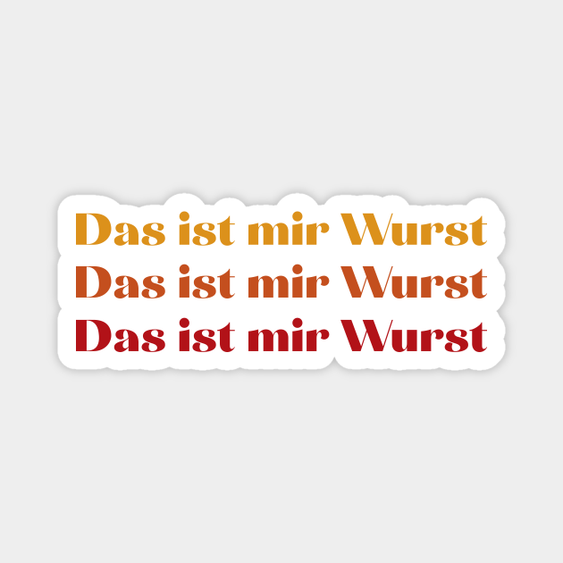 das ist mir wurst funny German expression Das Ist Mir Wurst TeePublic