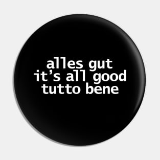 Alles Gut All Good Tutto Bene Typography White Text Pin