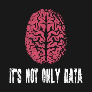 It's Not Only Data - BCBA ABA T-Shirt