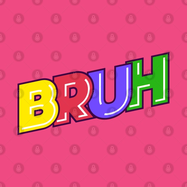 Bruh by Sanzida Design