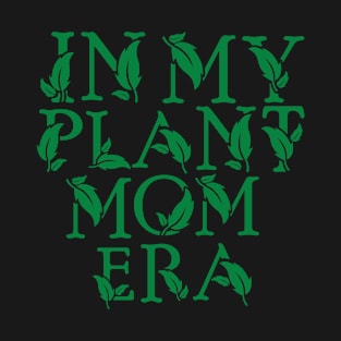 In my plant mom era T-Shirt