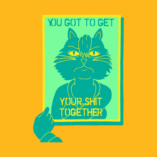 Get Your Shit Together Princess Carolyn Motivational Poster T-Shirt