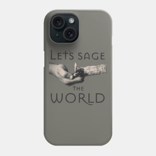 Let's sage the world Phone Case