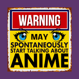 Warning May Spontaneously Start Talking About Anime T-Shirt