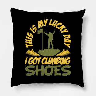 funny rock climbing shirt this is My Luck Day i got My climb shoes Pillow