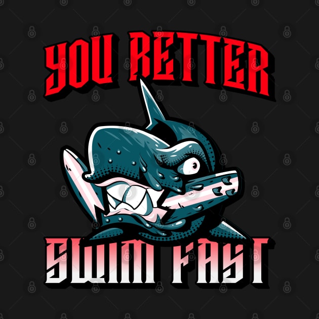 Wild shark - You better swim fast by BB Funny Store