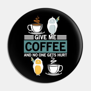 Give Me Coffee And Calm The Yeti Pin