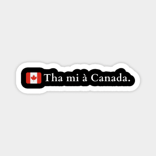 Tha mi à Canada Scottish Gaelic I Am From Canada Magnet