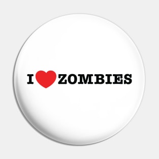 I love zombies Pin