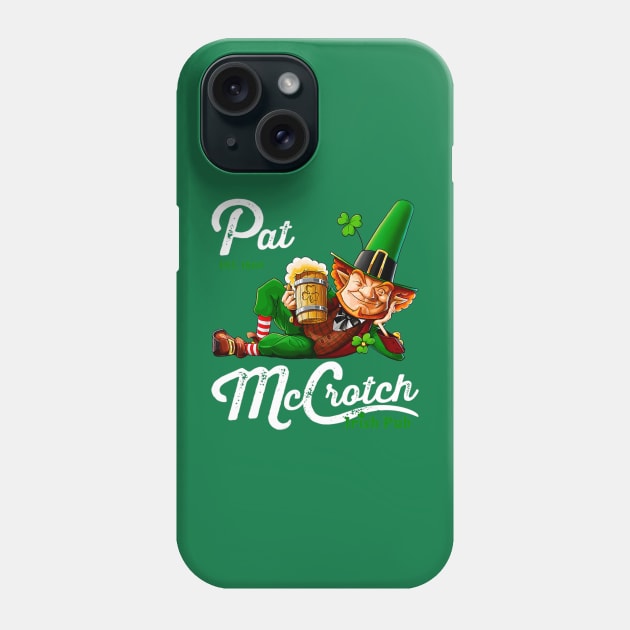 Pat Mccrotch Est 1869 Irish Pubst Patricks Day Phone Case by wfmacawrub