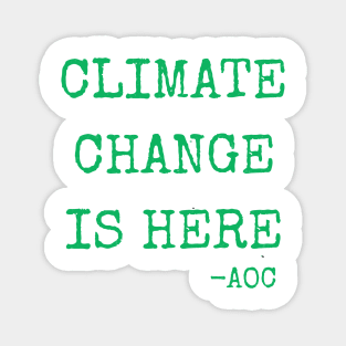 Climate Change is Here AOC Alexandria Ocasio-Cortez Quote Magnet