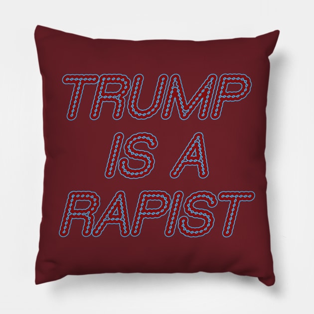 Trump Is A Rapist Pillow by r.abdulazis