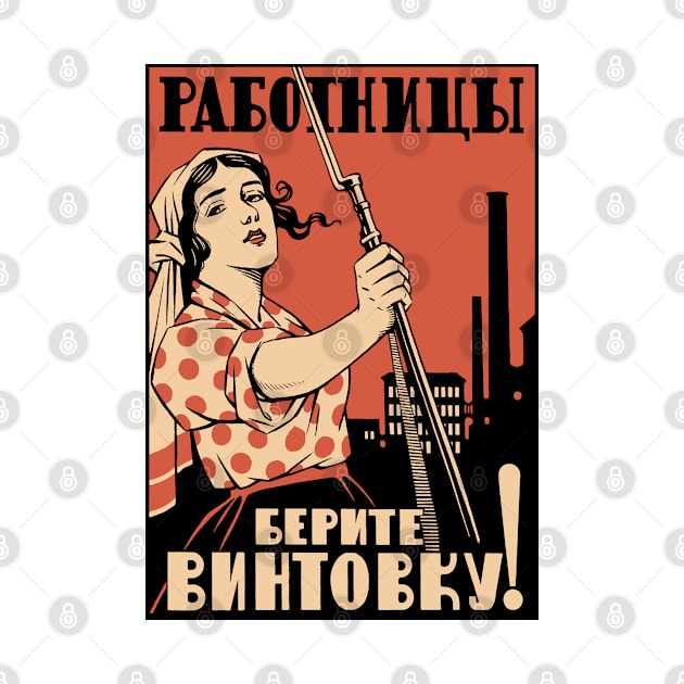 Women Workers Take Up Your Rifles! - Soviet Propaganda, Socialist, Leftist, Feminist by SpaceDogLaika