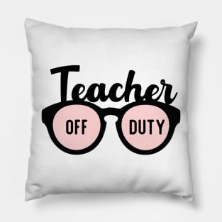 Teacher off duty Pillow