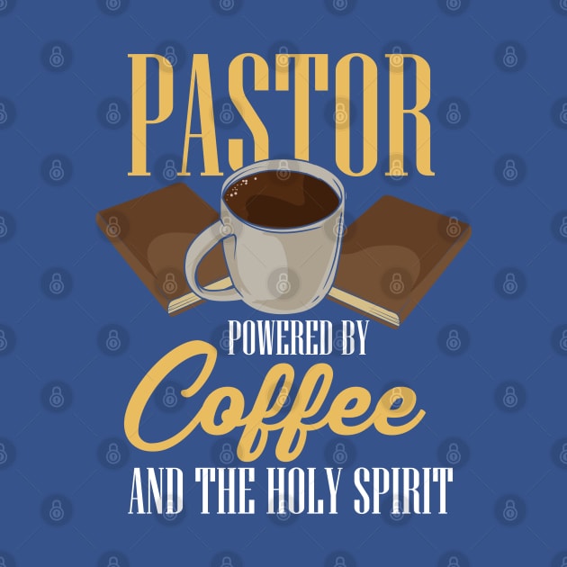 Pastor Powered by Coffee and The Holy Spirit by DancingDolphinCrafts