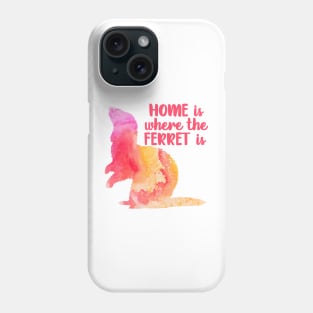 Copy of Copy of Home Is Where The Ferret Is (Pink Orange) Phone Case