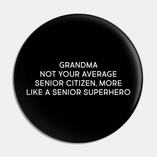 Grandma Not Your Average Senior Citizen Pin