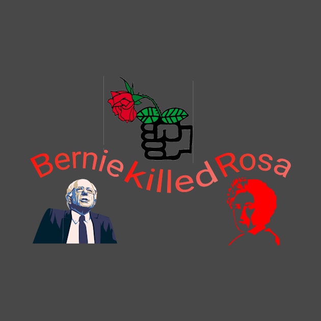 Bernie Killed Rosa by Emma Tebibyte