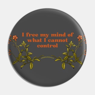 I free my mind of what I cannot control Pin