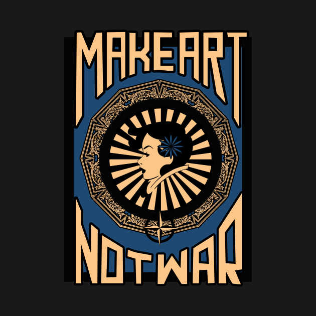 Make Art Not War by ThirdEyeAerial