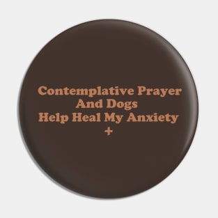 Contemplative Prayer and Dogs Help Heal My Anxiety Pin