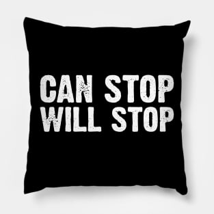 Can Stop Will Stop Pillow
