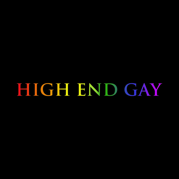 High End Gay (rainbow type) by kimstheworst
