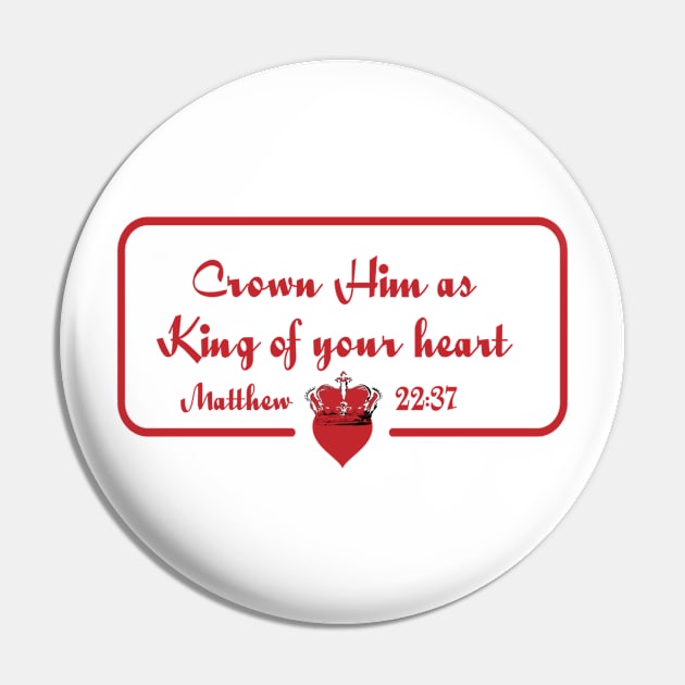 Crown Him as King of your heart - Matthew 22:37 Pin by FTLOG