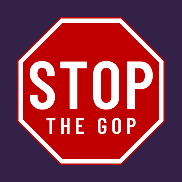 Stop the GOP Stop Sign by Hector Navarro