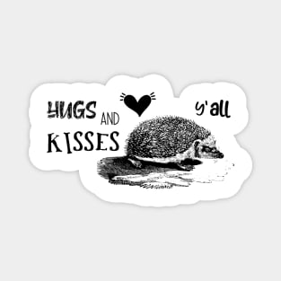 Hugs and Kisses Y'all. Funny Valentine with Hedgehog Magnet