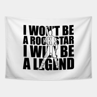 I won't be a rockstar i will be a legend Tapestry