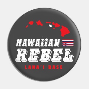 Hawaiian Rebel Lanai Hawaii Base Aloha Pin