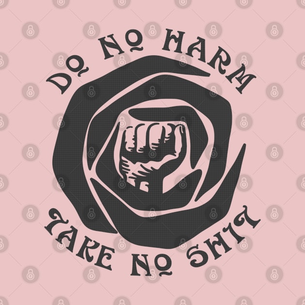 Do No Harm Take No Shit by Slightly Unhinged