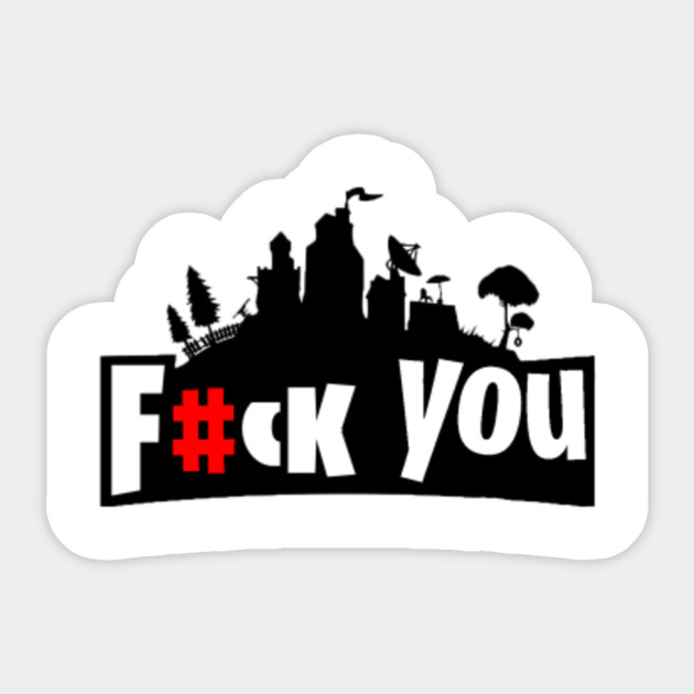 fuck you fortnite squad - fortnite fusk