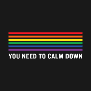 You Need To Calm Down T-Shirt