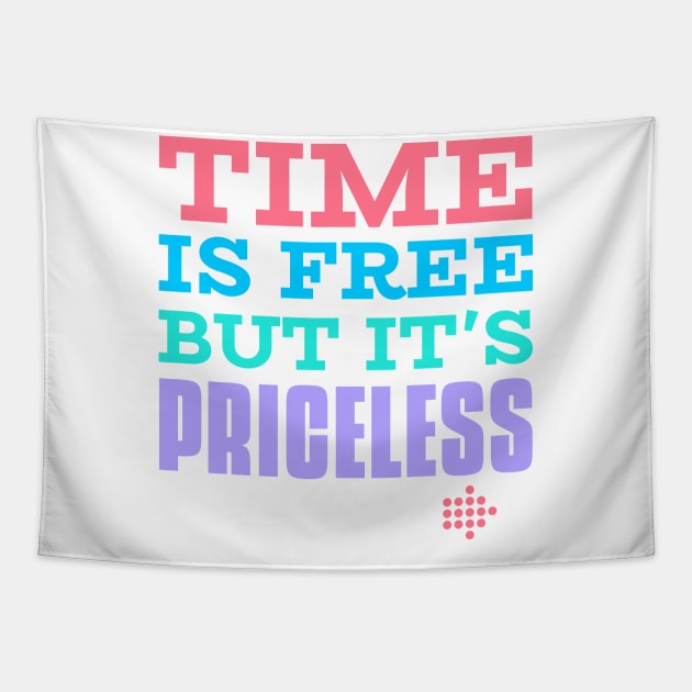 Time is free but it is priceless Tapestry by hippyhappy