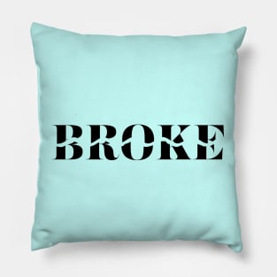 BROKE.... Pillow