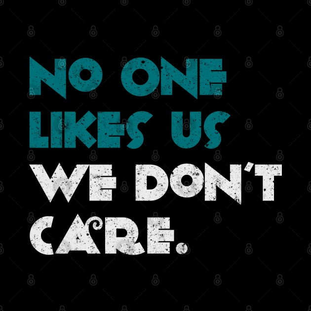 No One Likes Us We Don't Care by Brono