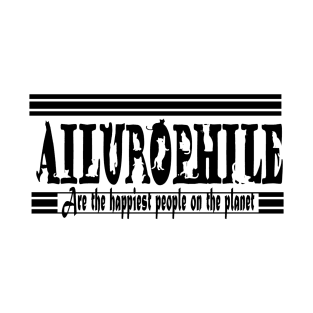 ailurophiles are the happiest people on the planet - cat background  - black text T-Shirt