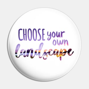 CHOOSE your own landscape Pin