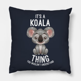 It's A Koala Thing You Wouldn't Understand - Koalas Lover Pillow