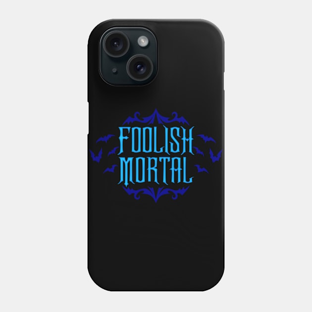 Foolish Mortal Blue Phone Case by RavenWake