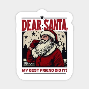 Dear Santa…My Best friend Did It Magnet