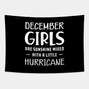 December Girl - December girls are sunshine mixed with a little hurricane Tapestry