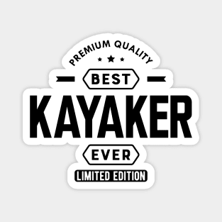 Kayaker - Best Kayaker Ever Magnet