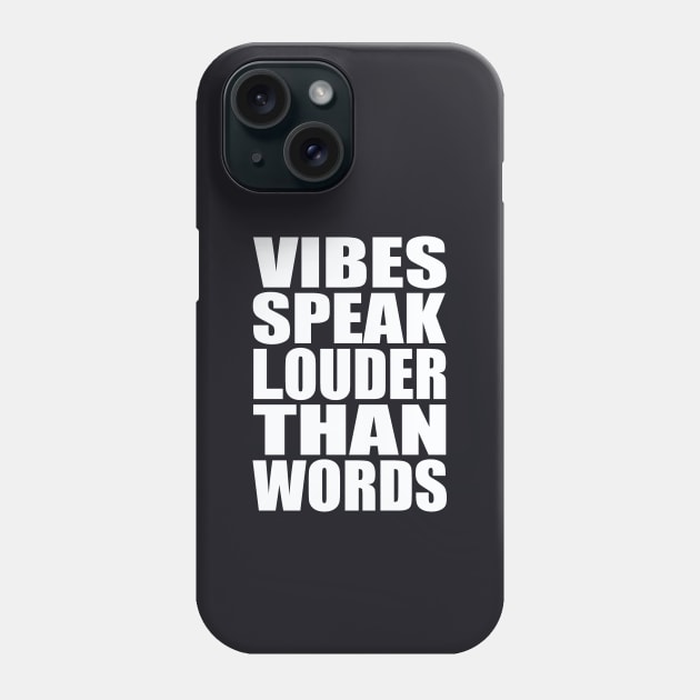 Vibes speak louder than words Phone Case by Evergreen Tee